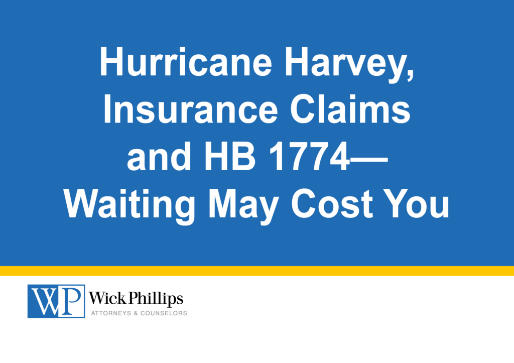 Hurricane Harvey, Insurance Claims and HB 1774—Waiting May Cost You