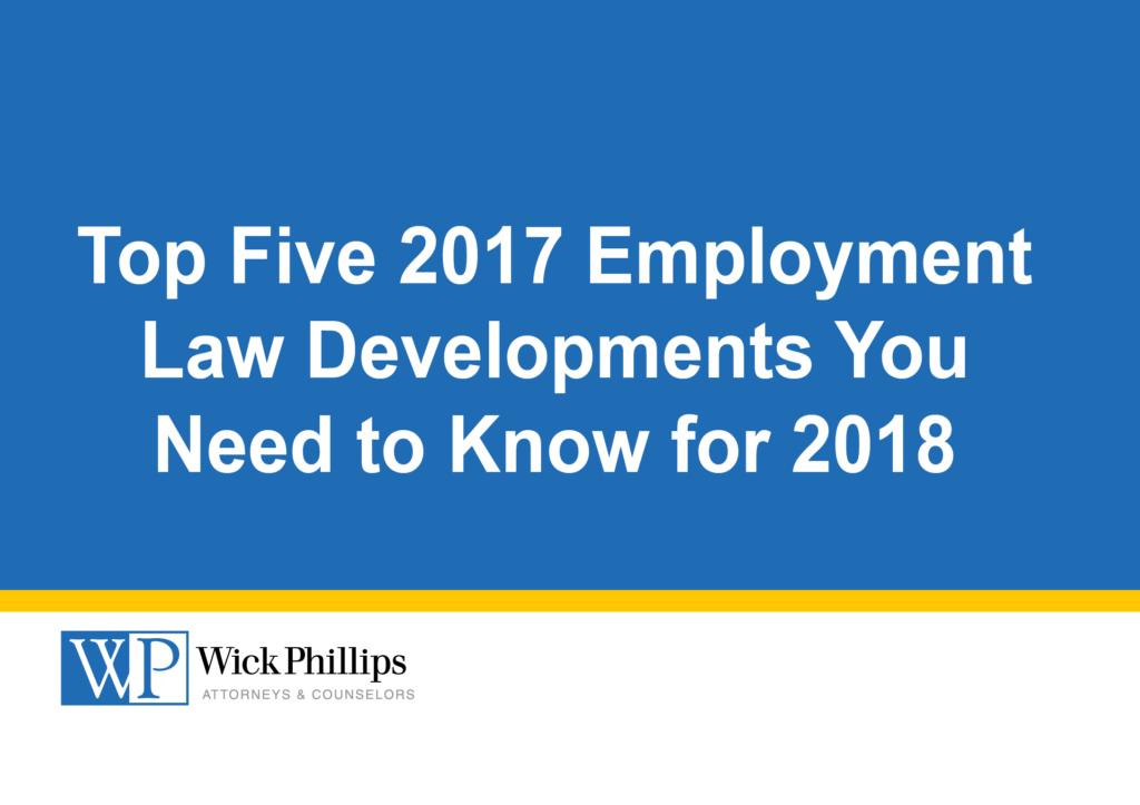 Top Five 2017 Employment Law Developments You Need to Know for 2018